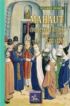 MAHAUT COMTESSE D'ARTOIS ET DE BOURGOGNE 1302 1329
