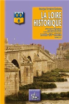 LA LOIRE HISTORIQUE TOME VII LE LOIR ET CHER