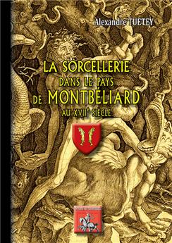 LA SORCELLERIE DANS LE PAYS DE MONBELIARD'AU XVII SIÈCLE