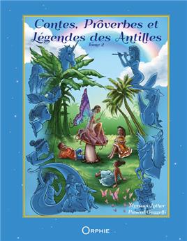 CONTES PROVERBES ET LÉGENDES DES ANTILLES T2