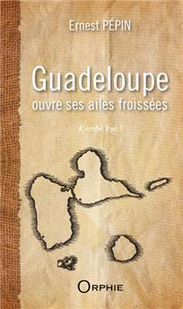 GUADELOUPE OUVRE SES  AILES FROISSÉES