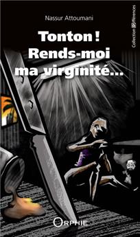 TONTON ! RENDS MOI MA VIRGINITÉ