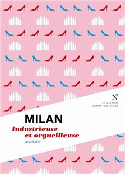 MILAN, INDUSTRIEUSE ET ORGUEILLEUSE