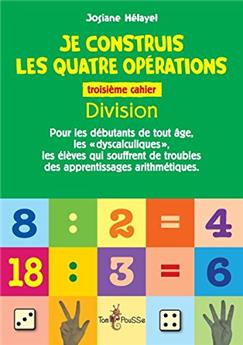 JE CONSTRUIS LES QUATRE OPÉRATIONS, TROISIÈME CAHIER : DIVISION