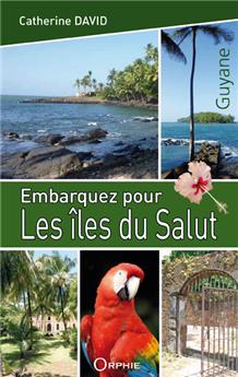 EMBARQUEZ POUR LES ÎLES DU SALUT