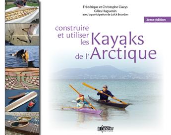 CONSTRUIRE ET UTILISER LES KAYAKS DE L'ARCTIQUE 2E ED