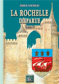 LA ROCHELLE DISPARUE (TOME IER)