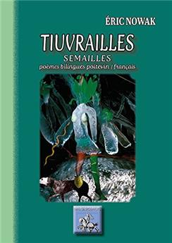 TIUVRAILLES - SEMAILLES, POÈMES BILINGUES POITEVIN / FRANÇAIS