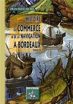 HISTOIRE DU COMMERCE & DE LA NAVIGATION À BORDEAUX (TOME II)