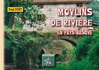 MOULINS DE RIVIÈRE EN PAYS BASQUE