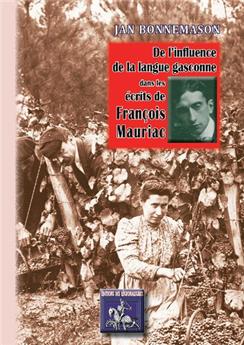 DE L'INFLUENCE DE LA LANGUE GASCONNE DANS LES ÉCRITS DE FRANÇOIS MAURIAC