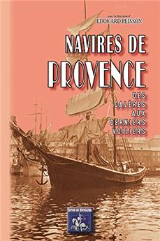 NAVIRES DE PROVENCE DES GALÈRES AUX DERNIERS VOILIERS