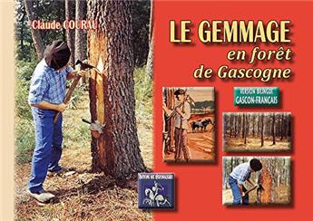 LE GEMMAGE EN FORÊT DE GASCOGNE / LO GEMATGE DENS LO PINHADAR DE GASCONHA