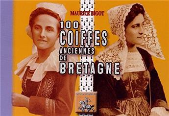 100 COIFFES ANCIENNES DE BRETAGNE.
