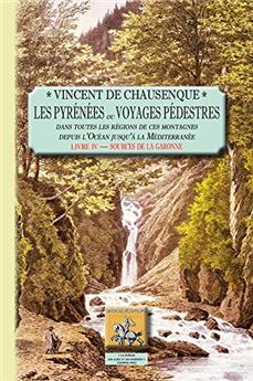 LES PYRÉNÉES OU VOYAGES PÉDESTRES : LIVRE IV