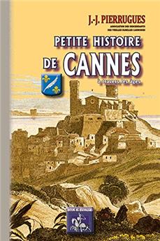 PETITE HISTOIRE DE CANNES À TRAVERS LES AGES
