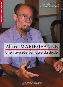 ALFRED MARIE JEANNE, UNE TRAVERSEE VERTICALE DU SIECLE