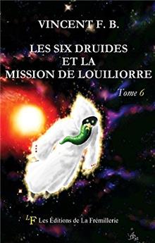 LES SIX DRUIDES ET LA MISSION DE LOUILIORRE