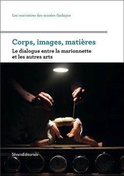 CORPS IMAGES MATIÈRES LE DIALOGUE DE LA MARIONNETTE ET DES AUTRES ARTS