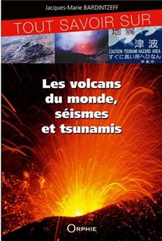 TOUT SAVOIR SUR LES VOLCANS, SÉISMES ET TSUNAMIS