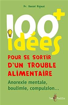 100 IDÉES+ POUR SE SORTIR D'UN TROUBLE ALIMENTAIRE