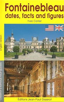 FONTAINEBLEAU, DATES, FACTS AND FIGURES