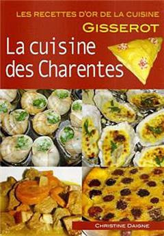 LA CUISINE DES CHARENTES - RECETTES D'OR