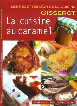 LA CUISINE AU CARAMEL - RECETTES D'OR