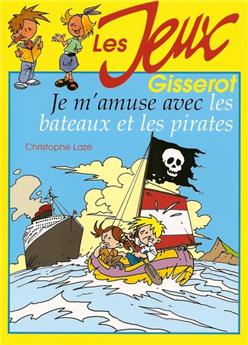 JE M'AMUSE AVEC LES BATEAUX ET LES PIRATES (NOUVELLE ÉDITION)
