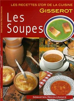 LES SOUPES - RECETTES D'OR