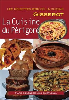 LA CUISINE DU PÉRIGORD - RECETTES D'OR