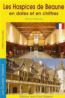 HOSPICES DE BEAUNE EN DATES ET EN CHIFFRES