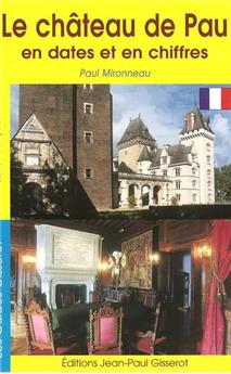 LE CHÂTEAU DE PAU EN DATES ET EN CHIFFRES