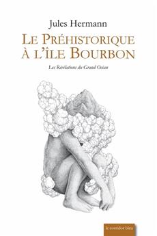 LE PRÉHISTORIQUE À L'ÎLE BOURBON