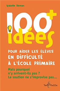 100 IDÉES+ POUR AIDER LES ÉLÈVES EN DIFFICULTÉ À L'ÉCOLE PRIMAIRE