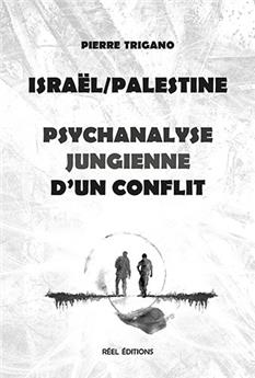 ISRAËL - PALESTINE, PSYCHANALYSE JUNGIENNE D'UN CONFLIT