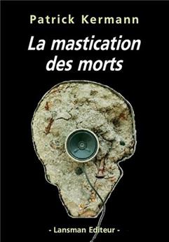 LA MASTICATION DES MORTS