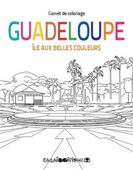 GUADELOUPE. ILE AUX BELLES COULEURS - CARNET DE COLORIAGE