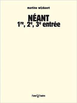 NÉANT 1RE, 2E, 3E ENTRÉE