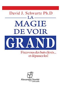 LA MAGIE DE VOIR GRAND