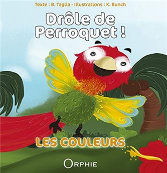 DRÔLE DE PERROQUET  LES COULEURS