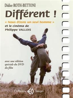 DIFFÉRENT ! NOUS ÉTIONS UN SEUL'HOMME ET LE CINÉMA DE PHILIPPE VALLOIS