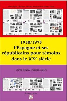 1930/1975 L'ESPAGNE ET SES RÉPUBLICAINS POUR TÉMOINS DANS LE XXEME SIÈCLE