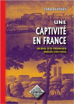 UNE CAPTIVITÉ EN FRANCE JOURNAL D'UN PRISONNIER ANGLAIS (1811-1814)