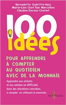 100 IDÉES POUR APPRENDRE À COMPTER AU QUOTIDIEN AVEC DE LA MONNAIE