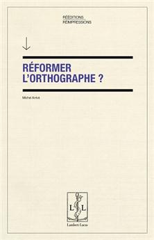 RÉFORMER L'ORTHOGRAPHE
