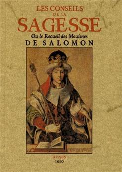 LES CONSEILS DE LA SAGESSE OU LE RECUEIL DES MAXIMES DE SALOMON