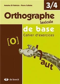 ORTHOGRAPHE LEXICALE DE BASE 3/4 - CAHIER D'EXERCICES