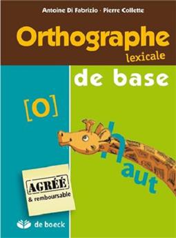 ORTHOGRAPHE LEXICALE DE BASE - MANUEL DE L'ÉLÈVE DE LA 3ÈME À LA 6ÈME ANNÉE