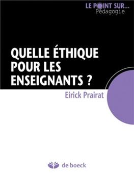 QUELLE ÉTHIQUE POUR LES ENSEIGNANTS ?